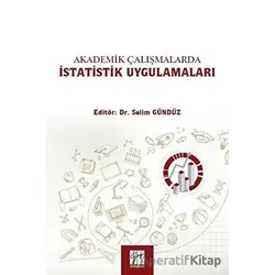 Akademik Çalışmalarda İstatistik Uygulamaları - Selim Gündüz - Gazi Kitabevi