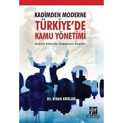 Kadimden Moderne Türkiyede Kamu Yönetimi - Erkan Arslan - Gazi Kitabevi