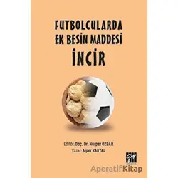 Futbolcularda Ek Besin Maddesi İncir - Alper Kartal - Gazi Kitabevi