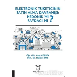 Elektronik Tüketicinin Satın Alma Davranışı: Hedonik mi Faydacı mı?