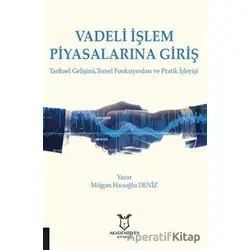 Vadeli İşlem Piyasalarına Giriş - Müjgan Hacıoğlu Deniz - Akademisyen Kitabevi