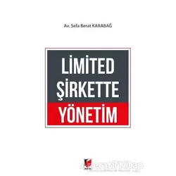 Limited Şirkette Yönetim - Sefa Berat Karabağ - Adalet Yayınevi