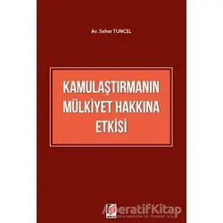 Kamulaştırmanın Mülkiyet Hakkına Etkisi - Seher Tuncel - Adalet Yayınevi