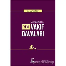 Uygulamada Yeni Vakıf Davaları - Veli Tolu - Adalet Yayınevi