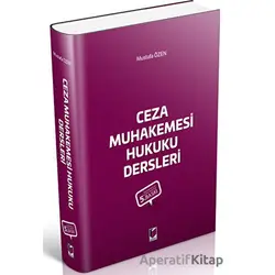 Ceza Muhakemesi Hukuku Dersleri - Mustafa Özen - Adalet Yayınevi