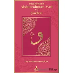 Diyarbekirli Abdurrahman Avni ve Şiirleri - Ramazan Sarıçiçek - Sonçağ Yayınları