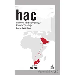 Hac - Gu¨ney Afrikalı Bir Sosyoloğun Kutsala Yolculuğu - Rashid Begg - Sonçağ Yayınları