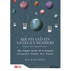 Bir Piyanistin Gezegen Rehberi (Piyano İçin Özgün Eserler)