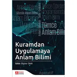 Kuramdan Uygulamaya Anlam Bilimi - Mustafa Onur Kan - Pegem Akademi Yayıncılık