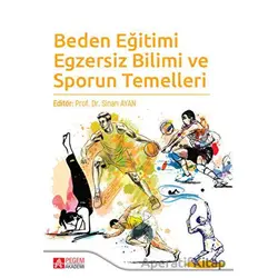 Beden Eğitimi Egzersiz Bilimi ve Sporun Temelleri - Murat Ergin - Pegem Akademi Yayıncılık