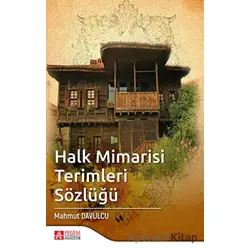 Halk Mimarisi Terimleri Sözlüğü - Mahmut Davulcu - Pegem Akademi Yayıncılık