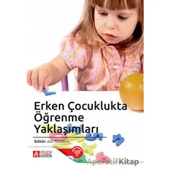 Erken Çocuklukta Öğrenme Yaklaşımları - Kolektif - Pegem Akademi Yayıncılık