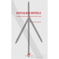 Kutsaldan Ritüele - Mehmet Ali Yolcu - Paradigma Akademi Yayınları