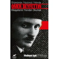 Ölümünün Yüzüncü Yılında Ömer Seyfettin Hikayelerini Yeniden Okumak