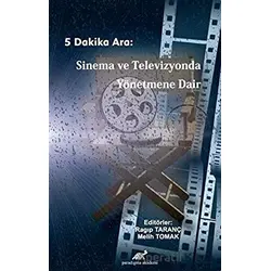 5 Dakika Ara: Sinema ve Televizyonda Yönetmene Dair - Ragıp Taranç - Paradigma Akademi Yayınları