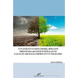 Yunanistan Evros (Meriç) Bölgesi Orestiada (Kumçiftliği) Kazası Gagauzları Halk Edebiyatı ve Folklor