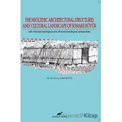 The Neolithic Architectural Structures and Cultural Landscape of Sumaki Höyük
