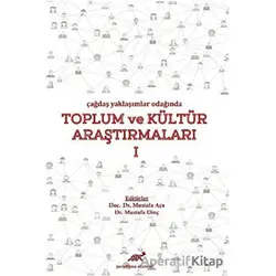 Çağdaş Yaklaşımlar Odağında Toplum ve Kültür Araştırmaları 1