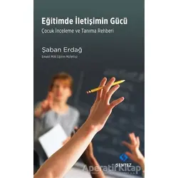 Eğitimde İletişimin Gücü - Şaban Erdağ - Sentez Yayınları