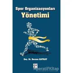 Spor Organizasyonları Yönetimi - Dursun Katkat - Gazi Kitabevi