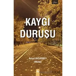 Kaygı Duruşu - Aslan Avşarbey - Sonçağ Yayınları