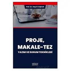 Proje, Makale-Tez Yazım ve Sunum Teknikleri - Hayri Coşkun - Astana Yayınları