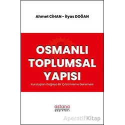 Osmanlı Toplumsal Yapısı: Kuruluştan Dağılışa Bir Çözümleme Denemesi