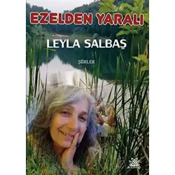 Ezelden Yaralı - Şiirler - Leyla Salbaş - Artshop Yayıncılık