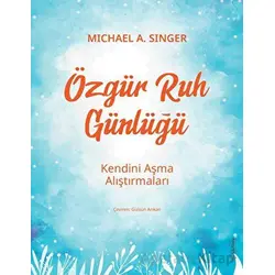 Özgür Ruh Günlüğü - Michael A. Singer - Sola Unitas