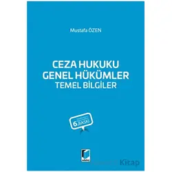 Ceza Hukuku Genel Hükümler Temel Bilgiler - Mustafa Özen - Adalet Yayınevi