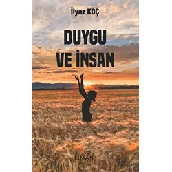 Duygu ve İnsan - İlyaz Koç - Liman Yayınevi
