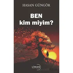 Ben kim miyim? - Hasan Güngör - Liman Yayınevi