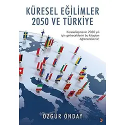 Küresel Eğilimler 2050 ve Türkiye - Özgür Önday - Cinius Yayınları