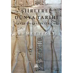 Şiirlerle Dünya Tarihi - Tarih Öncesi ve İlk Çağ - Ahmet Tığlı - Artshop Yayıncılık