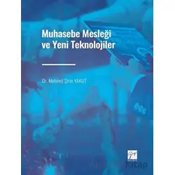 Muhasebe Mesleği ve Yeni Teknolojiler - Mehmet Şirin Yakut - Gazi Kitabevi