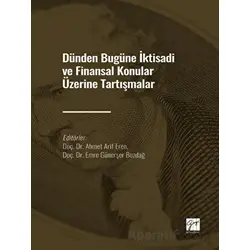 Dünden Bugüne İktisadi ve Finansal Konular Üzerine Tartışmalar - Kolektif - Gazi Kitabevi