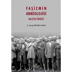 Faşizmin Arkeolojisi - H. Sevgi Zengin Salihi - Orion Kitabevi