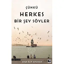 Çünkü Herkes Bir Şey Söyler - Ayşe Elif Apuhan - Çınaraltı Yayınları
