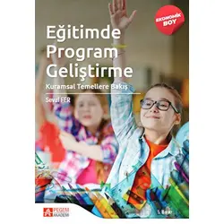 Eğitimde Program Geliştirme: Kuramsal Temellere Bakış (Ekonomik Boy)