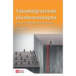 Yükseköğretimde Uluslararasılaşma Türkiyenin Rekabet Gücünün Analizi