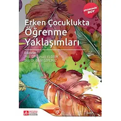 Erken Çocuklukta Öğrenme Yaklaşımları (Ekonomik Boy) - Günseli Yıldırım - Pegem Akademi Yayıncılık