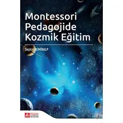 Montessori Pedagojide Kozmik Eğitim - Seçkin Demiralp - Pegem Akademi Yayıncılık