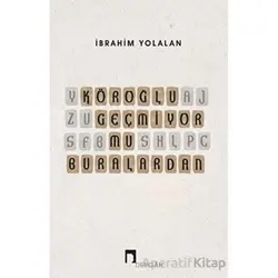 Köroğlu Geçmiyor mu Buralardan - İbrahim Yolalan - Dergah Yayınları