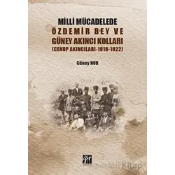 Milli Mücadelede Özdemir Bey ve Güney Akıncı Kolları - Güney Nur - Gazi Kitabevi