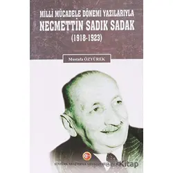 Milli Mücadele Dönemi Yazılarıyla Necmettin Sadık Sadak (1918-1923)
