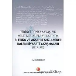 Birinci Dünya Savaşı ve Milli Mücadele Yıllarında 8.Fırka ve Akşehir Ahz-ı Asker Kalem Riyaseti Yazı