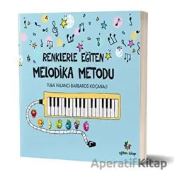 Renklerle Eğiten Melodika Metodu - Tuba Palancı - Eğiten Kitap