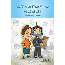 Arkadaşım Robot - Morten Dürr - Bulut Yayınları