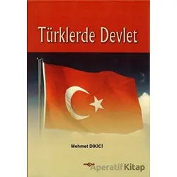 Türklerde Devlet - Mehmet Dikici - Akçağ Yayınları