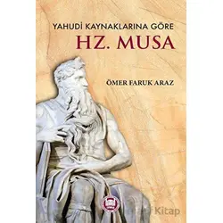 Yahudi Kaynaklarına Göre Hz. Musa - Ömer Faruk Araz - Marmara Üniversitesi İlahiyat Fakültesi Vakfı